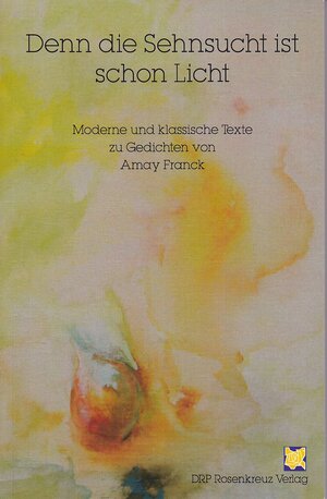 Buchcover Denn die Sehnsucht ist schon Licht | Amay Franck | EAN 9783938540787 | ISBN 3-938540-78-8 | ISBN 978-3-938540-78-7