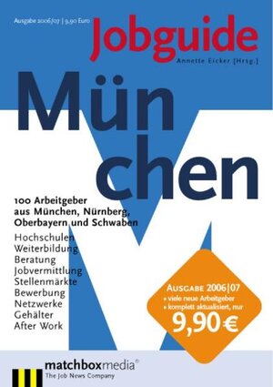 Jobguide München 2006/07. 100 Arbeitgeber aus München, Nürnberg, Oberbayern, Schwaben