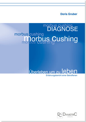 Buchcover Diagnose Morbus Cushing - Überleben um zu leben | Doris Dr. phil. Gruber | EAN 9783938580295 | ISBN 3-938580-29-1 | ISBN 978-3-938580-29-5