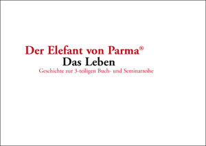 Buchcover Der Elefant von Parma  Das Leben | Hermine Leis | EAN 9783938585047 | ISBN 3-938585-04-8 | ISBN 978-3-938585-04-7