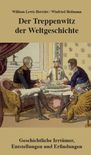 Buchcover Der Treppenwitz der Weltgeschichte | William Lewis Hertslet | EAN 9783938586013 | ISBN 3-938586-01-X | ISBN 978-3-938586-01-3