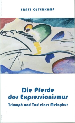 Buchcover Die Pferde des Expressionismus | Ernst Osterkamp | EAN 9783938593158 | ISBN 3-938593-15-6 | ISBN 978-3-938593-15-8