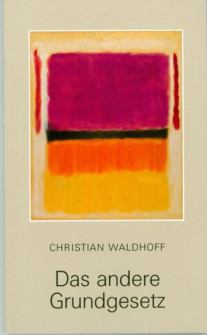 Buchcover Das andere Grundgesetz | Christian Waldhoff | EAN 9783938593318 | ISBN 3-938593-31-8 | ISBN 978-3-938593-31-8