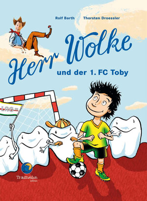 Buchcover Herr Wolke und der 1. FC Toby | Rolf Barth | EAN 9783938625255 | ISBN 3-938625-25-2 | ISBN 978-3-938625-25-5