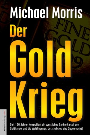 Buchcover Der Goldkrieg | Michael Morris | EAN 9783938656129 | ISBN 3-938656-12-3 | ISBN 978-3-938656-12-9