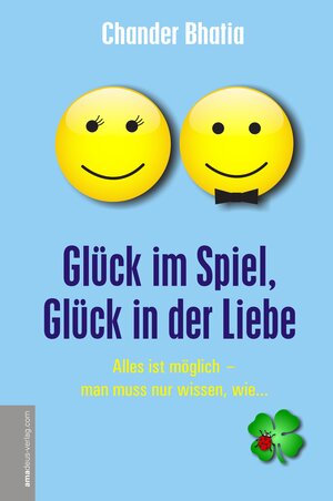 Buchcover Glück im Spiel, Glück in der Liebe | Chander Bhatia | EAN 9783938656150 | ISBN 3-938656-15-8 | ISBN 978-3-938656-15-0