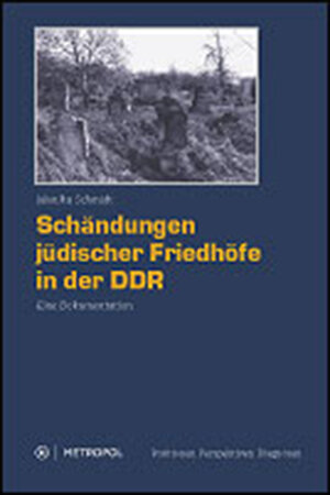 Buchcover Schändungen jüdischer Friedhöfe in der DDR | Monika Schmidt | EAN 9783938690499 | ISBN 3-938690-49-6 | ISBN 978-3-938690-49-9