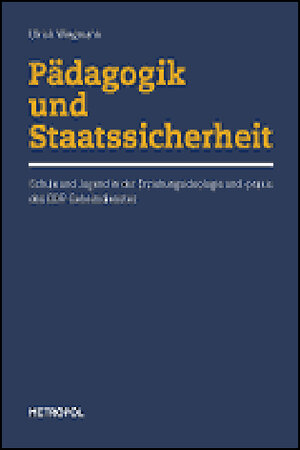 Buchcover Pädagogik und Staatssicherheit | Ulrich Wiegmann | EAN 9783938690567 | ISBN 3-938690-56-9 | ISBN 978-3-938690-56-7