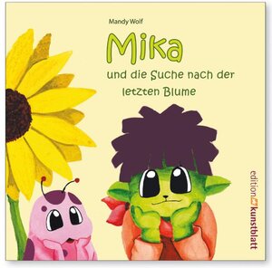 Buchcover Mika und die Suche nach der letzten Blume | Mandy Wolf | EAN 9783938706138 | ISBN 3-938706-13-9 | ISBN 978-3-938706-13-8
