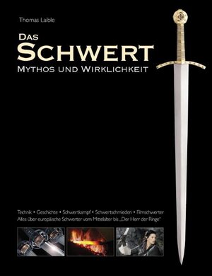 Buchcover Das Schwert - Mythos und Wirklichkeit | Thomas Laible | EAN 9783938711057 | ISBN 3-938711-05-1 | ISBN 978-3-938711-05-7