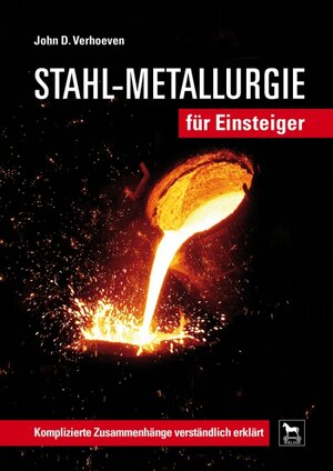 Buchcover Stahl-Metallurgie für Einsteiger | John D. Verhoeven | EAN 9783938711507 | ISBN 3-938711-50-7 | ISBN 978-3-938711-50-7
