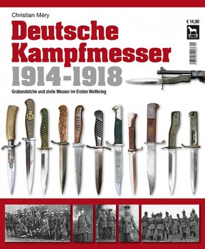 Buchcover Deutsche Kampfmesser 1914-1918 | Christian Méry | EAN 9783938711651 | ISBN 3-938711-65-5 | ISBN 978-3-938711-65-1