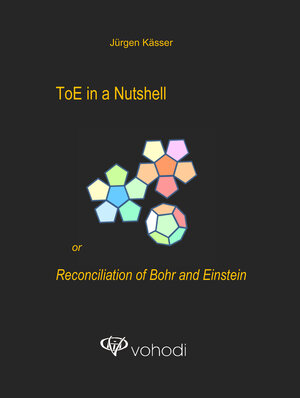 Buchcover ToE in a Nutshell or Reconciliation of Bohr and Einstein | Jürgen Kässer | EAN 9783938721018 | ISBN 3-938721-01-4 | ISBN 978-3-938721-01-8