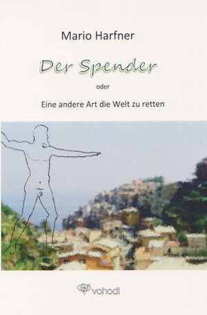 Buchcover Der Spender oder Eine andere Art, die Welt zu retten | Mario Harfner | EAN 9783938721025 | ISBN 3-938721-02-2 | ISBN 978-3-938721-02-5