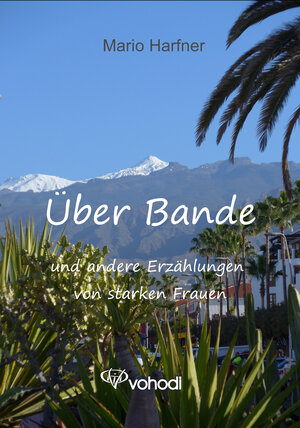 Buchcover Über Bande und andere Erzählungen von starken Frauen | Mario Harfner | EAN 9783938721032 | ISBN 3-938721-03-0 | ISBN 978-3-938721-03-2