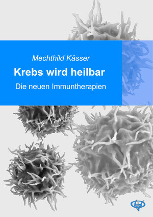 Buchcover Krebs wird heilbar | Mechthild Kässer | EAN 9783938721124 | ISBN 3-938721-12-X | ISBN 978-3-938721-12-4