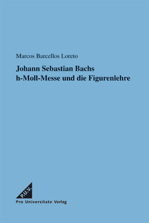 Buchcover Johann Sebastian Bachs h-Moll-Messe und die Figurenlehre | Marcos Barcellos Loreto | EAN 9783938731024 | ISBN 3-938731-02-8 | ISBN 978-3-938731-02-4