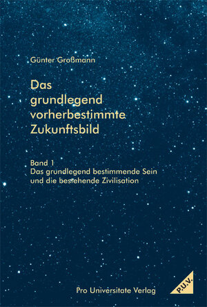Buchcover Das grundlegend vorherbestimmte Zukunftsbild | Günter Großmann | EAN 9783938731031 | ISBN 3-938731-03-6 | ISBN 978-3-938731-03-1