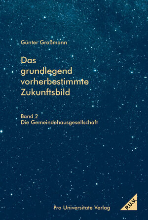 Buchcover Das grundlegend vorher bestimmte Zukunftsbild | Günter Großmann | EAN 9783938731079 | ISBN 3-938731-07-9 | ISBN 978-3-938731-07-9