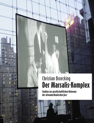 Buchcover Der Marsalis-Komplex | Christian Broecking | EAN 9783938763391 | ISBN 3-938763-39-6 | ISBN 978-3-938763-39-1