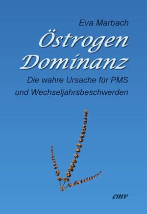 Buchcover Östrogen-Dominanz | Eva Marbach | EAN 9783938764596 | ISBN 3-938764-59-7 | ISBN 978-3-938764-59-6
