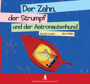 Buchcover Der Zahn, der Strumpf und der Astronautenhund | Antonio Lozano | EAN 9783938766194 | ISBN 3-938766-19-0 | ISBN 978-3-938766-19-4