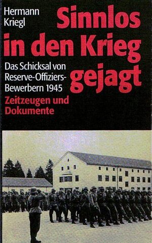 Buchcover Sinnlos in den Krieg gejagt | Hermann Kriegl | EAN 9783938774014 | ISBN 3-938774-01-0 | ISBN 978-3-938774-01-4