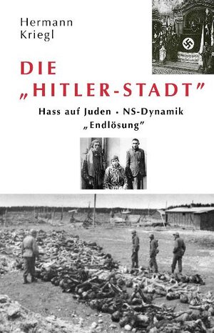 Buchcover Die Hitler-Stadt | Hermann Kriegl | EAN 9783938774038 | ISBN 3-938774-03-7 | ISBN 978-3-938774-03-8