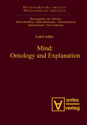 Buchcover Mind: Ontology and Explanation | Laird Addis | EAN 9783938793862 | ISBN 3-938793-86-4 | ISBN 978-3-938793-86-2