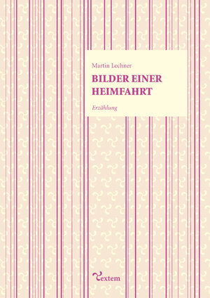 Buchcover Bilder einer Heimfahrt | Martin Lechner | EAN 9783938801024 | ISBN 3-938801-02-6 | ISBN 978-3-938801-02-4