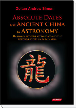 Buchcover Absolute dates for an ancient China by astronomy | Zoltan A Simon | EAN 9783938807583 | ISBN 3-938807-58-X | ISBN 978-3-938807-58-3