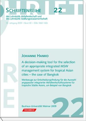 Buchcover A decision-making tool for the selection of an appropriate integrated MSW management system for tropical Asian cities – the case of Bangkok | Johanne Hanko | EAN 9783938807897 | ISBN 3-938807-89-X | ISBN 978-3-938807-89-7