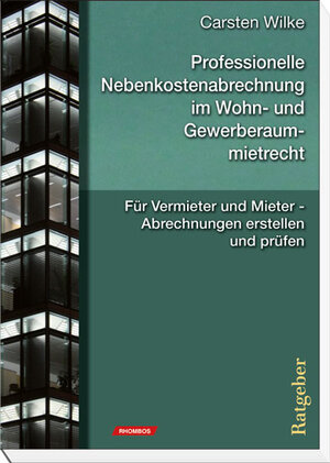 Buchcover Professionelle Nebenkostenabrechnung im Wohn- und Gewerberaummietrecht | Carsten Wilke | EAN 9783938807989 | ISBN 3-938807-98-9 | ISBN 978-3-938807-98-9