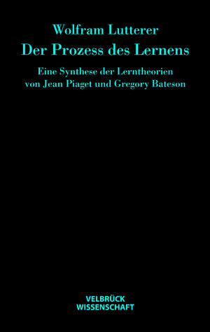 Buchcover Der Prozess des Lernens | Wolfram Lutterer | EAN 9783938808863 | ISBN 3-938808-86-1 | ISBN 978-3-938808-86-3