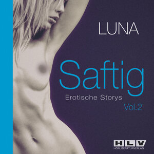 Buchcover Saftig Vol.2 - Schamlose Fantasien und die erregende Realität. | Luna | EAN 9783938811474 | ISBN 3-938811-47-1 | ISBN 978-3-938811-47-4