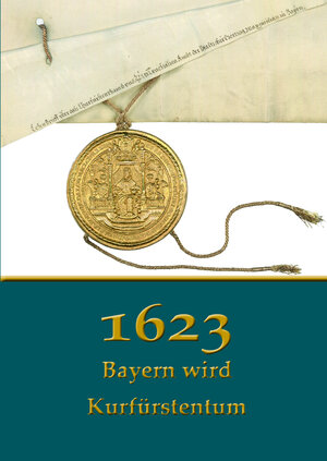 Buchcover 1623. Bayern wird Kurfürstentum | Gerhard Immler | EAN 9783938831663 | ISBN 3-938831-66-9 | ISBN 978-3-938831-66-3