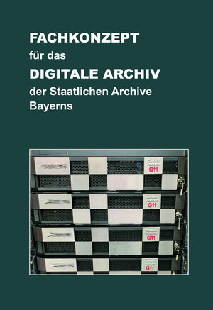 Buchcover Fachkonzept für das Digitale Archiv der Staatlichen Archive Bayerns. Version 2.1 vom 29.8.2022 | Michael Puchta | EAN 9783938831670 | ISBN 3-938831-67-7 | ISBN 978-3-938831-67-0