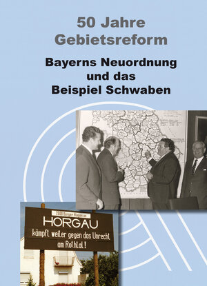 Buchcover 50 Jahre Gebietsreform. Bayerns Neuordnung und das Beispiel Schwaben | Gerhard Fürmetz | EAN 9783938831700 | ISBN 3-938831-70-7 | ISBN 978-3-938831-70-0