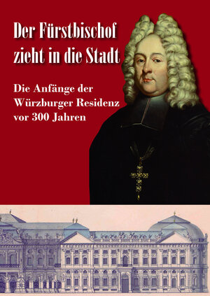Buchcover Der Fürstbischof zieht in die Stadt. Die Anfänge der Würzburger Residenz vor 300 Jahren | Ingrid Heeg-Engelhart | EAN 9783938831946 | ISBN 3-938831-94-4 | ISBN 978-3-938831-94-6
