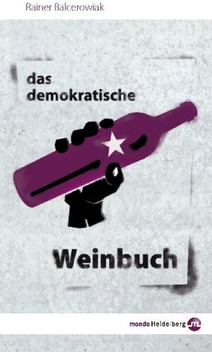 Buchcover Das demokratische Weinbuch | Rainer Balcerowiak | EAN 9783938839188 | ISBN 3-938839-18-X | ISBN 978-3-938839-18-8