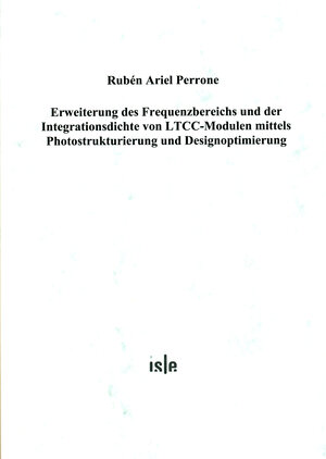 Buchcover Erweiterung des Frequenzbereichs und der Integrationsdichte von LTCC-Modulen mittels Photostrukturierung und Designoptimierung | Rubén A Perrone | EAN 9783938843307 | ISBN 3-938843-30-6 | ISBN 978-3-938843-30-7