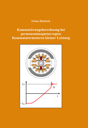 Buchcover Kommutierungsberechnung bei permanentmagneterregten Kommutatormotoren kleiner Leistung | Tobias Heidrich | EAN 9783938843697 | ISBN 3-938843-69-1 | ISBN 978-3-938843-69-7