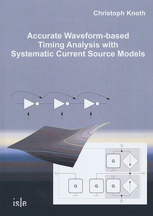 Buchcover Accurate Waveform-based Timing Analysis with Systematic Current Source Models | Christoph Knoth | EAN 9783938843758 | ISBN 3-938843-75-6 | ISBN 978-3-938843-75-8
