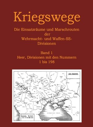 Buchcover Kriegswege - Die Einsatzräume und Marschrouten der Wehrmachts- und Waffen-SS-Divisionen | Veit Scherzer | EAN 9783938845561 | ISBN 3-938845-56-2 | ISBN 978-3-938845-56-1