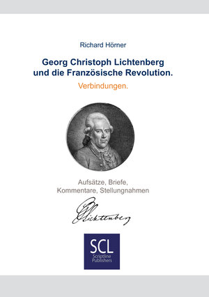 Buchcover Georg Christoph Lichtenberg und die Französische Revolution. Verbindungen. | Richard Hörner | EAN 9783938846261 | ISBN 3-938846-26-7 | ISBN 978-3-938846-26-1