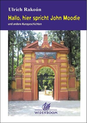 Buchcover Hallo, hier spricht John Moodie | Ulrich Rakoún | EAN 9783938848111 | ISBN 3-938848-11-1 | ISBN 978-3-938848-11-1