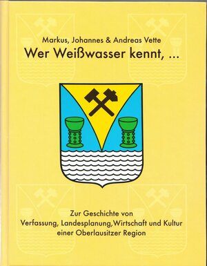 Buchcover Wer Weisswasser kennt... | Markus Vette | EAN 9783938853009 | ISBN 3-938853-00-X | ISBN 978-3-938853-00-9
