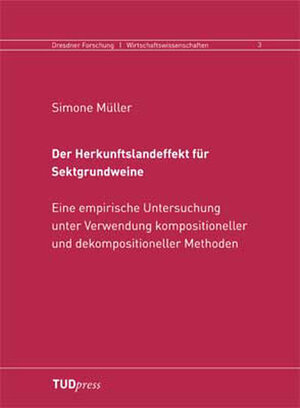 Der Herkunftslandeffekt für Sektgrundweine: Eine empirische Untersuchung unter Verwendung kompositioneller und dekompositioneller Methoden