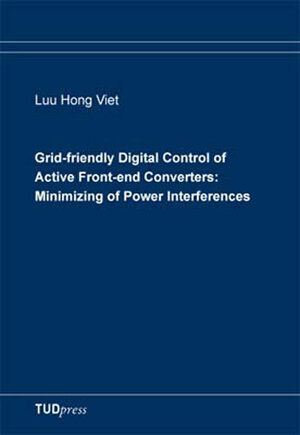 Buchcover Grid-friendly Digital Control of Active Front-end Converters | Hong Viet Luu | EAN 9783938863657 | ISBN 3-938863-65-X | ISBN 978-3-938863-65-7