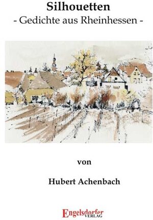 Buchcover Silhouetten - Gedichte aus Rheinhessen | Hubert Achenbach | EAN 9783938873847 | ISBN 3-938873-84-1 | ISBN 978-3-938873-84-7